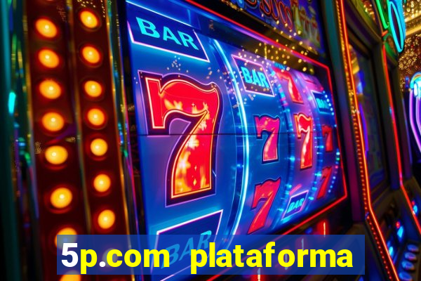 5p.com plataforma de jogos